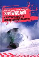 Snowboard Dla początkujących i średniozaawansowanych. Autor: Peszek Agnieszka, Przybylski Michał. ZdrowePodejscie.pl Okładka książki Snowboard Dla początkujących i średniozaawansowanych