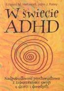 W świecie ADHD. Autor: Edward M. Hallowell, John J. Ratey. ZdrowePodejscie.pl Okładka książki W świecie ADHD