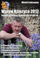 Okładka książki Wpływ Księżyca 2012. Poradnik ogrodniczy
