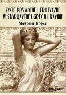 Okładka książki Życie prywatne i erotyczne w starożytnej Grecji..