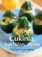 Cukinia bakłażan dynia Najlepsze przepisy. Autor: Opracowanie zbiorowe. ZdrowePodejscie.pl Okładka książki Cukinia bakłażan dynia Najlepsze przepisy