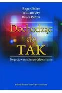 Dochodząc do tak negocjowanie bez poddawania się. Autor: Roger Fisher, William Ury, Patton Bruce. ZdrowePodejscie.pl Okładka książki Dochodząc do tak negocjowanie bez poddawania się