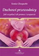 Duchowi przewodnicy. Jak uzyskać ich pomoc i wsparcie. Autor: Sonia Choquette. ZdrowePodejscie.pl Okładka książki Duchowi przewodnicy. Jak uzyskać ich pomoc i wsparcie