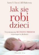 Jak się robi dzieci. Autor: Jill Blakeway. ZdrowePodejscie.pl Okładka książki Jak się robi dzieci