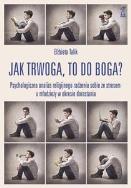 Okładka książki Jak trwoga, to do Boga? Psychologiczna analiza...