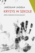 Kryzys w szkole. Autor: Jagieła Jarosław. ZdrowePodejscie.pl Okładka książki Kryzys w szkole