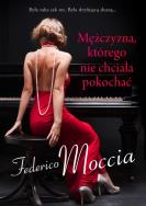 Mężczyzna, którego nie chciała pokochać BR. Autor: Federico Moccia. ZdrowePodejscie.pl Okładka książki Mężczyzna, którego nie chciała pokochać BR