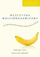 Mężczyzna multiorgazmiczny. Autor: Mantak Chia, Douglas Abrams. ZdrowePodejscie.pl Okładka książki Mężczyzna multiorgazmiczny