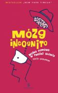 Mózg incognito Wojna domowa w twojej głowie. Autor: David Eagleman. ZdrowePodejscie.pl Okładka książki Mózg incognito Wojna domowa w twojej głowie