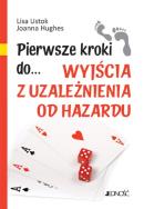 Okładka książki Pierwsze kroki do... wyjścia z uzależnienia od...