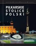 Okładka książki Piłkarskie stolice Polski
