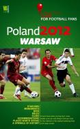 Poland 2012 Warsaw A Practical Guide for Football Fans. Autor: praca zbiorowa. ZdrowePodejscie.pl Okładka książki Poland 2012 Warsaw A Practical Guide for Football Fans