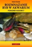 Rozmnażanie ryb w akwarium. Autor: Zientek Hubert. ZdrowePodejscie.pl Okładka książki Rozmnażanie ryb w akwarium