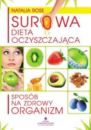 Surowa dieta oczyszczająca. Sposób na zdrowy.... Autor: Natalia Rose. ZdrowePodejscie.pl Okładka książki Surowa dieta oczyszczająca. Sposób na zdrowy...