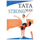 Okładka książki Tata strongman. O prawdziwym ojcostwie