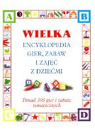 Okładka książki Wielka encyklopedia gier, zabaw i zajęć z dziećmi