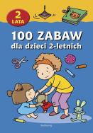 100 zabaw dla dzieci 2-letnich w.2012 SIEDMIORÓG. Autor: Opracowanie zbiorowe. ZdrowePodejscie.pl Okładka książki 100 zabaw dla dzieci 2-letnich w.2012 SIEDMIORÓG