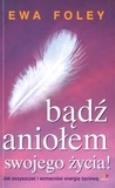 Okładka książki Bądź aniołem swojego życia