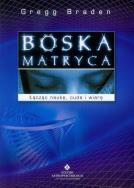 Boska matryca. Autor: Gregg Braden. ZdrowePodejscie.pl Okładka książki Boska matryca