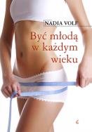 Być młodą w każdym wieku. Autor: Nadia Volf. ZdrowePodejscie.pl Okładka książki Być młodą w każdym wieku