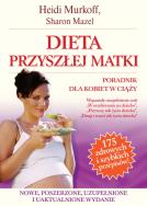 Dieta przyszłej matki. Poradnik dla kobiet w ciąży. Autor: Heidi Murkoff, Sharon Mazel. ZdrowePodejscie.pl Okładka książki Dieta przyszłej matki. Poradnik dla kobiet w ciąży