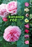 Katalog róż. Autor: Opracowanie zbiorowe. ZdrowePodejscie.pl Okładka książki Katalog róż