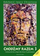 Katechizm GIM  3 Chodźmy razem w.2013 WAM. Autor: Kubik Władysław SJ (red.). ZdrowePodejscie.pl Okładka książki Katechizm GIM  3 Chodźmy razem w.2013 WAM