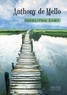 Modlitwa żaby. Autor: Anthony de Mello. ZdrowePodejscie.pl Okładka książki Modlitwa żaby