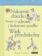 Okładka książki Nakarmić dziecko. Przepisy na zdrowe i kolorowe...