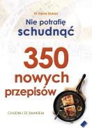 Nie potrafię schudnąć 350 nowych przepisów. Autor: Pierre Dukan. ZdrowePodejscie.pl Okładka książki Nie potrafię schudnąć 350 nowych przepisów