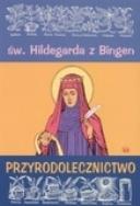 Okładka książki Przyrodolecznictwo. Św. Hildegarda z Bingen
