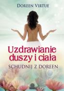 Uzdrawianie duszy i ciała. Schudnij z Doreen. Autor: Doreen Virtue. ZdrowePodejscie.pl Okładka książki Uzdrawianie duszy i ciała. Schudnij z Doreen