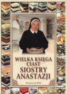 Wielka księga ciast siostry Anastazji. Autor: Anastazja Pustelnik. ZdrowePodejscie.pl Okładka książki Wielka księga ciast siostry Anastazji