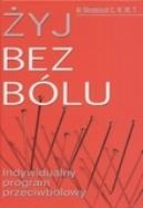 Okładka książki Żyj bez bólu. Indywidualny program przeciwbólowy