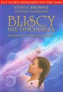 Bliscy nie odchodzą. Autor: Sylvia Browne. ZdrowePodejscie.pl Okładka książki Bliscy nie odchodzą