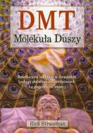 DMT Molekuła Duszy. Autor: Rick Strassman. ZdrowePodejscie.pl Okładka książki DMT Molekuła Duszy
