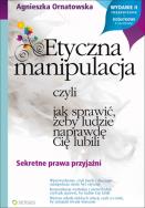 Okładka książki Etyczna manipulacja, czyli jak sprawić...