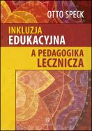Inkluzja edukacyjna a pedagogika lecznicza. Autor: Speck Otto. ZdrowePodejscie.pl Okładka książki Inkluzja edukacyjna a pedagogika lecznicza