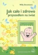 Jak cało i zdrowo przyszedłem na świat. Autor: Willy Breinholst. ZdrowePodejscie.pl Okładka książki Jak cało i zdrowo przyszedłem na świat