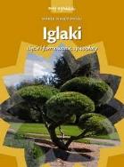 Okładka książki Mój ogródek. Iglaki. Cięcie, formowanie, żywopłoty