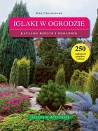 Ogrodnik doskonały. Iglaki w ogrodzie. Autor: Chojnowska Ewa. ZdrowePodejscie.pl Okładka książki Ogrodnik doskonały. Iglaki w ogrodzie