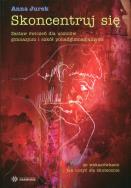 Okładka książki Skoncentruj się - Jurek Anna