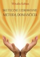 Okładka książki Skuteczne uzdrawianie metodą Domančicia