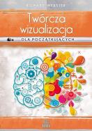Twórcza wizualizacja dla początkujących. Autor: Richard Webster. ZdrowePodejscie.pl Okładka książki Twórcza wizualizacja dla początkujących