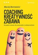 Okładka książki Coaching, kreatywność, zabawa. Narzędzia rozwoju..