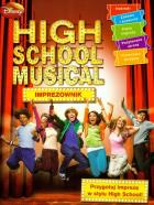 High School Musical Imprezownik. Autor: praca zbiorowa. ZdrowePodejscie.pl Okładka książki High School Musical Imprezownik