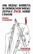 Okładka książki Jak będąc kobietą w dowolnym wieku zepsuć życie sobie i innym Poradnik dla początkujących