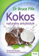 Kokos naturalny antybiotyk. Autor: Bruce Fife. ZdrowePodejscie.pl Okładka książki Kokos naturalny antybiotyk