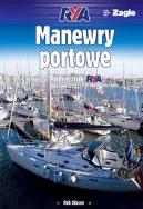 Manewry portowe. Podręcznik RYA Wyd. I. Autor: Rob Gibson. ZdrowePodejscie.pl Okładka książki Manewry portowe. Podręcznik RYA Wyd. I
