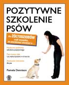 Okładka książki Pozytywne szkolenie psów dla żółtodziobów